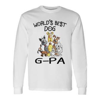 G Pa Grandpa Worlds Best Dog G Pa Long Sleeve T-Shirt - Seseable