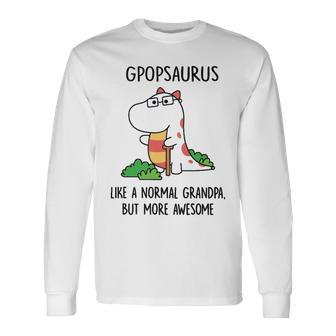 G Pop Grandpa Gpopsaurus Like A Normal Grandpa But More Awesome Long Sleeve T-Shirt - Seseable