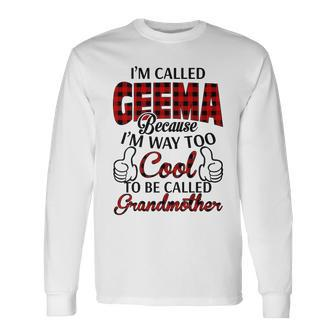 Geema Grandma Im Called Geema Because Im Too Cool To Be Called Grandmother Long Sleeve T-Shirt - Seseable