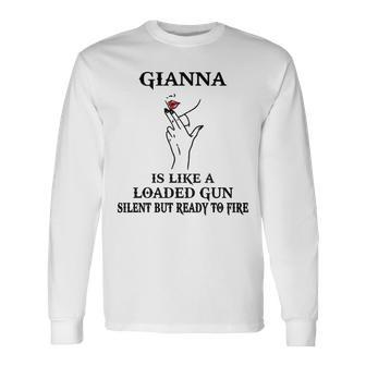 Gianna Name Gianna Is Like A Loaded Gun Long Sleeve T-Shirt - Seseable