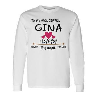 Gina Name To My Wonderful Gina Long Sleeve T-Shirt - Seseable