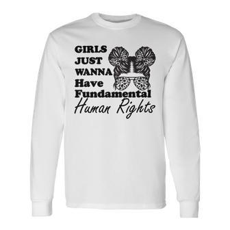 Girls Just Wanna Have Fundamental Human Rights Funny V4 Unisex Long Sleeve | Favorety DE