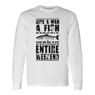 Give A Man A Fish And He Will Eat For Day Unisex Long Sleeve | Favorety DE