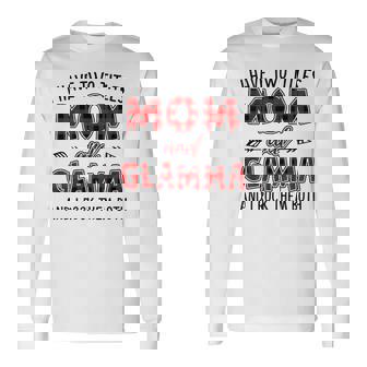 Glamma Grandma I Have Two Titles Mom And Glamma Long Sleeve T-Shirt | Seseable CA