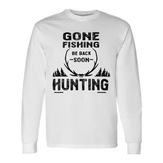 Gone Fishing Be Back Soon Hunting Unisex Long Sleeve | Favorety AU