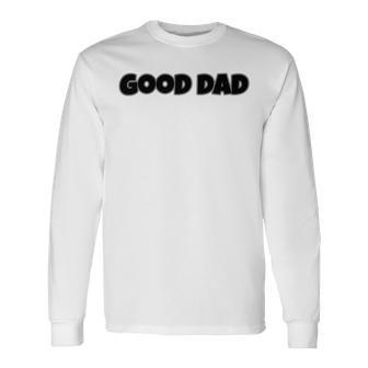 Good Dad Unisex Long Sleeve | Favorety