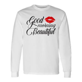 Good Morning Beautiful Unisex Long Sleeve | Favorety AU