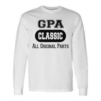 Gpa Grandpa Classic All Original Parts Gpa Long Sleeve T-Shirt - Seseable