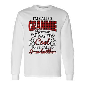 Grammie Grandma Im Called Grammie Because Im Too Cool To Be Called Grandmother Long Sleeve T-Shirt - Seseable