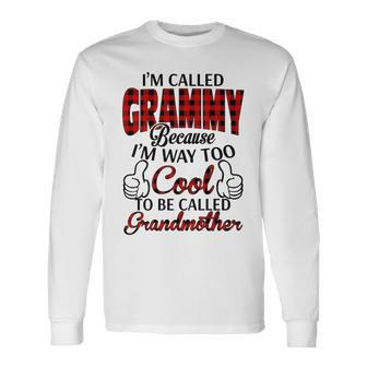 Grammy Grandma Im Called Grammy Because Im Too Cool To Be Called Grandmother Long Sleeve T-Shirt | Seseable CA