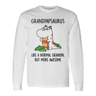 Grandpap Grandpa Grandpapsaurus Like A Normal Grandpa But More Awesome Long Sleeve T-Shirt - Seseable