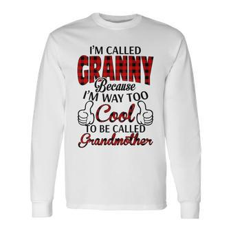 Granny Grandma Im Called Granny Because Im Too Cool To Be Called Grandmother Long Sleeve T-Shirt - Seseable