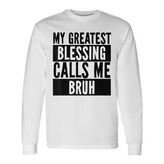 My Greatest Blessing Calls Me Bruh Vintage Long Sleeve T-Shirt - Seseable