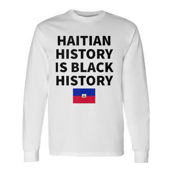 Haitian History Is Black History Haiti Zoe Pride Flag Day Long Sleeve T-Shirt T-Shirt | Mazezy