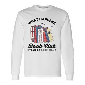 What Happens At Book Club Stays At Book Club Book Lover Nerd Long Sleeve T-Shirt | Mazezy