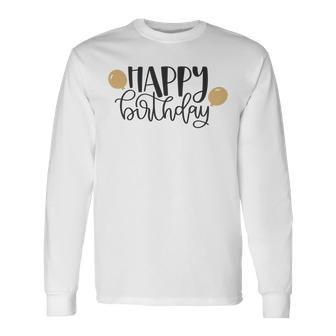 Happy Beautiful Birthday With Balloons Unisex Long Sleeve | Favorety UK