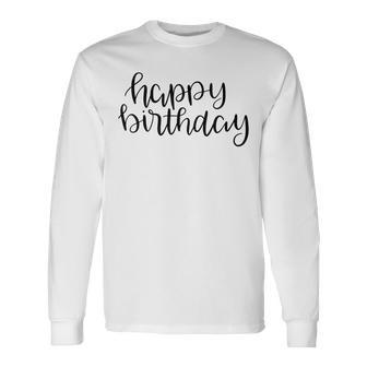 Happy Birthday Text Design Unisex Long Sleeve | Favorety CA