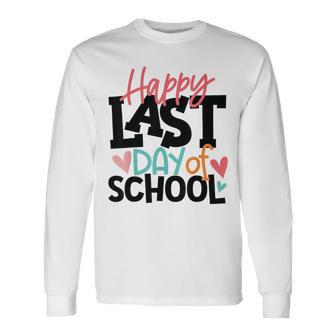 Happy Last Day Of School Funny V3 Unisex Long Sleeve | Favorety AU