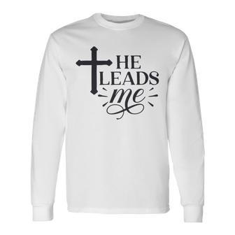 He Leads Me V2 Unisex Long Sleeve | Favorety DE