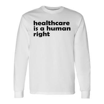 Healthcare Is A Human Right Unisex Long Sleeve | Favorety DE