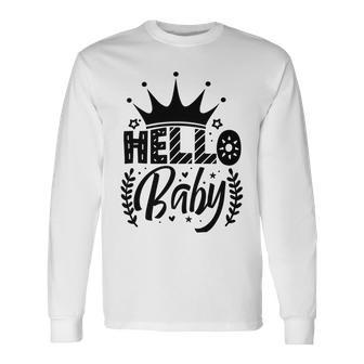 Hello Baby Graphic Design For New Coming Babys Unisex Long Sleeve | Favorety AU