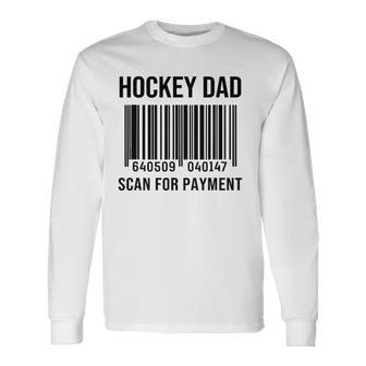 Hockey Dad Scan For Payment Sport Dad Fathers Day Long Sleeve T-Shirt T-Shirt | Mazezy