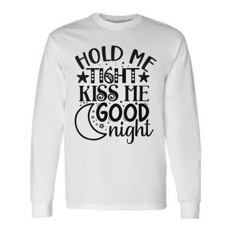 Hold Me Tight Kiss Me Good Night Cute Clothes Baby Design Baby Tshirt Unisex Long Sleeve | Favorety UK