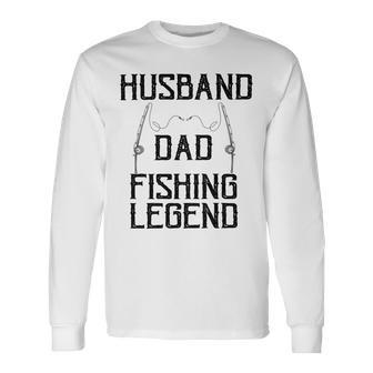 Husband Dad Fishing Legend Funny Fathers Day Father Fishermen Fishing Lovers Fishing V2 Unisex Long Sleeve | Favorety