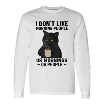 I Dont Like Morning People Or Mornings Or People V3 Unisex Long Sleeve | Favorety UK