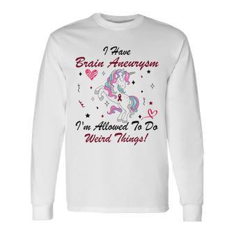 I Have Brain Aneurysm Im Allowed To Do Weird Things Unicorn Burgundy Ribbon Brain Aneurysm Bpd Brain Aneurysm Unisex Long Sleeve | Favorety DE