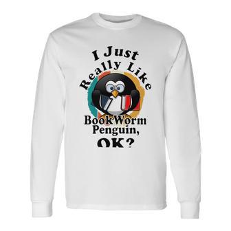 I Really Like Book Worm Penguin Ok Unisex Long Sleeve | Favorety DE