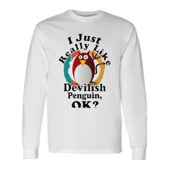 I Really Like Devilish Penguin Ok Unisex Long Sleeve | Favorety CA