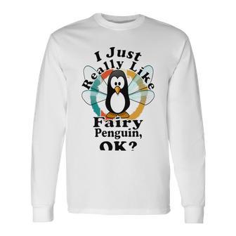 I Really Like Fairy Penguin Ok Unisex Long Sleeve | Favorety UK