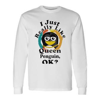 I Really Like Queen Penguin Ok Unisex Long Sleeve | Favorety CA