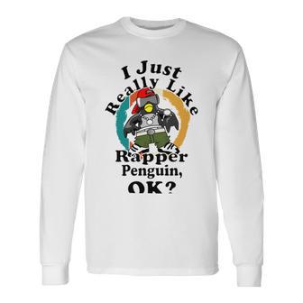 I Really Like Rapper Penguin Ok Unisex Long Sleeve | Favorety DE