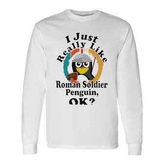 I Really Like Roman Soldier Penguin Ok Unisex Long Sleeve | Favorety CA