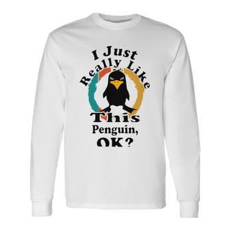 I Really Like This Penguin Ok Unisex Long Sleeve | Favorety UK