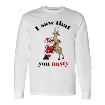 I Saw That You Nasty Red Santa Unisex Long Sleeve | Favorety CA