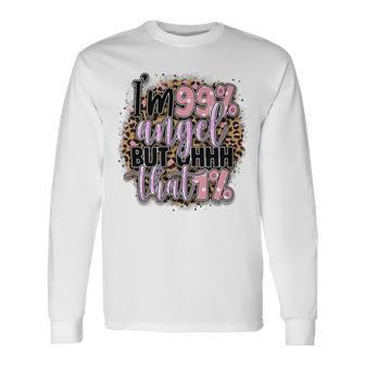 Im 99 Angel But Oh That 1 Funny Sarcastic Quote Unisex Long Sleeve | Favorety UK