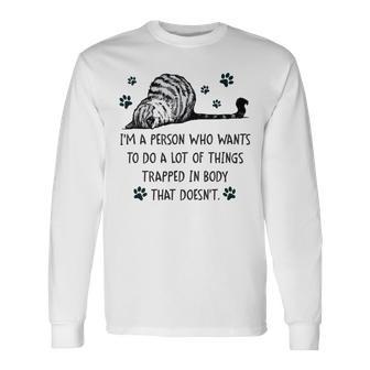 Im A Person Who Wants To Do A Lot Of Things Trapped In Body That Doesnt Unisex Long Sleeve | Favorety UK