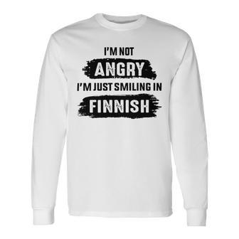 Im Not Angry Im Just Smiling In Finnish Unisex Long Sleeve | Favorety UK