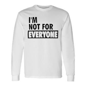 Im Not For Everyone Shirts For Women Funny Saying Sarcastic Novelty Letter Graphic Print Ca Unisex Long Sleeve | Favorety DE