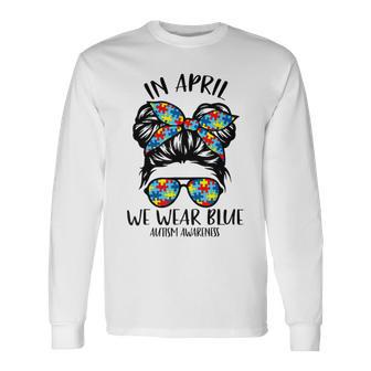 In April We Wear Blue Autism Awareness Month Unisex Long Sleeve | Favorety CA