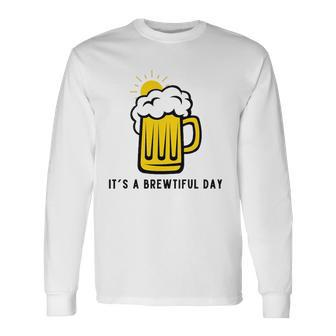 Its A Brewtiful Day Beer Mug Long Sleeve T-Shirt T-Shirt | Mazezy
