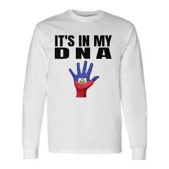 Its In My Dna Haitian Flag Haitian Independence Long Sleeve T-Shirt T-Shirt | Mazezy