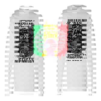Juneteenth Is My Independence Day Black History 4Th Of July T-Shirt Long Sleeve T-Shirt | Seseable UK
