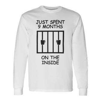 Just Spent 9 Months On The Inside Funny Baby Gift Funny Pregnancy Gift Funny Baby Shower Gift Unisex Long Sleeve | Favorety UK