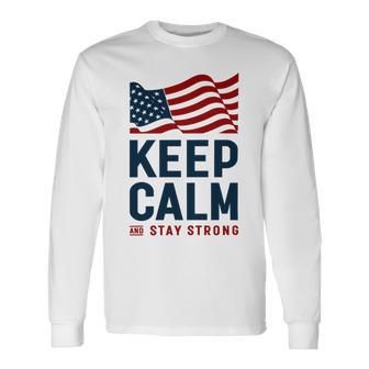 Keep Calm And Stay Strong Tshirt American Tshirt United State Of America Unisex Long Sleeve | Favorety AU