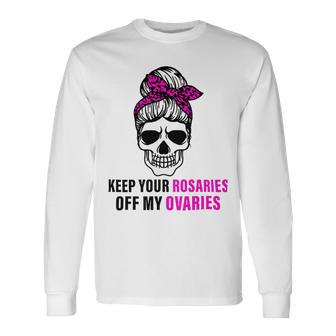 Keep Your Rosaries Off My Ovaries Feminist Skull Unisex Long Sleeve | Favorety DE