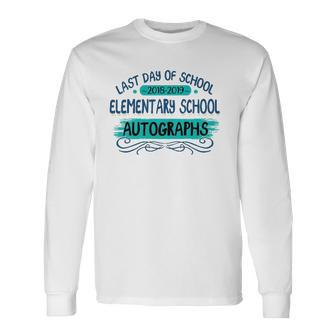 Last Day Of School Elementary School Autographs Long Sleeve T-Shirt T-Shirt | Mazezy